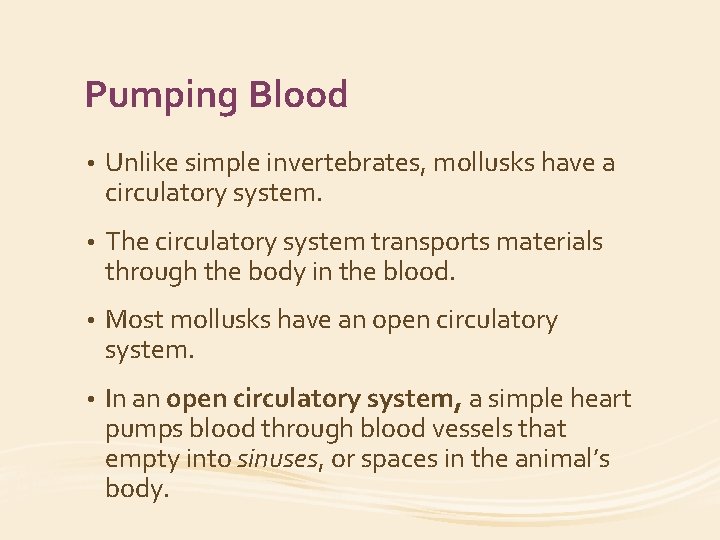 Pumping Blood • Unlike simple invertebrates, mollusks have a circulatory system. • The circulatory