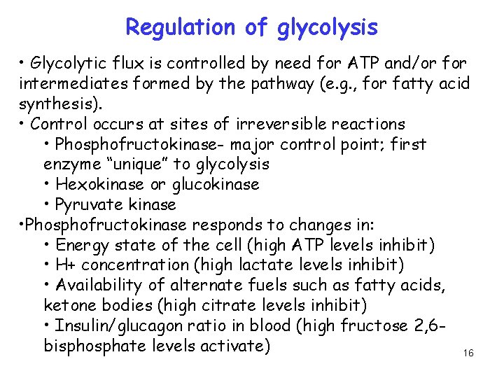 Regulation of glycolysis • Glycolytic flux is controlled by need for ATP and/or for