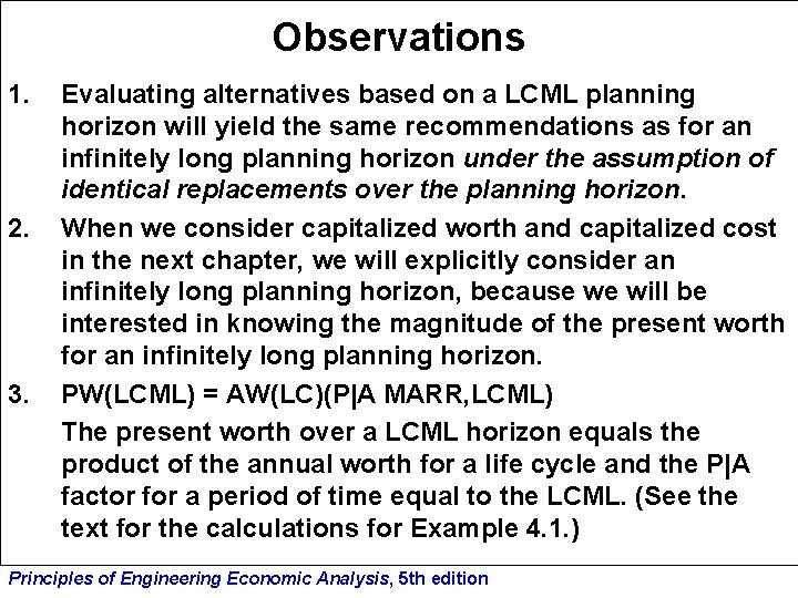 Observations 1. 2. 3. Evaluating alternatives based on a LCML planning horizon will yield