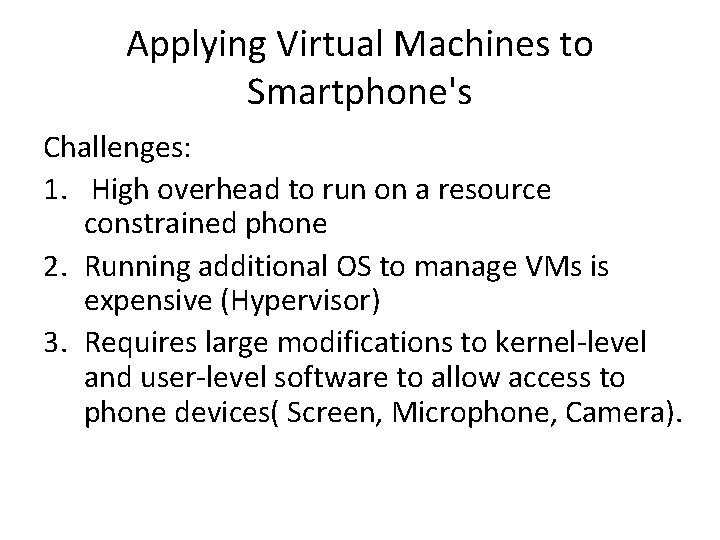 Applying Virtual Machines to Smartphone's Challenges: 1. High overhead to run on a resource