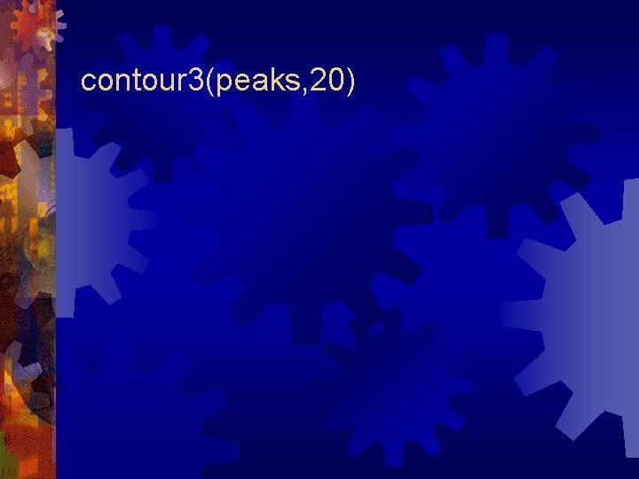 contour 3(peaks, 20) 