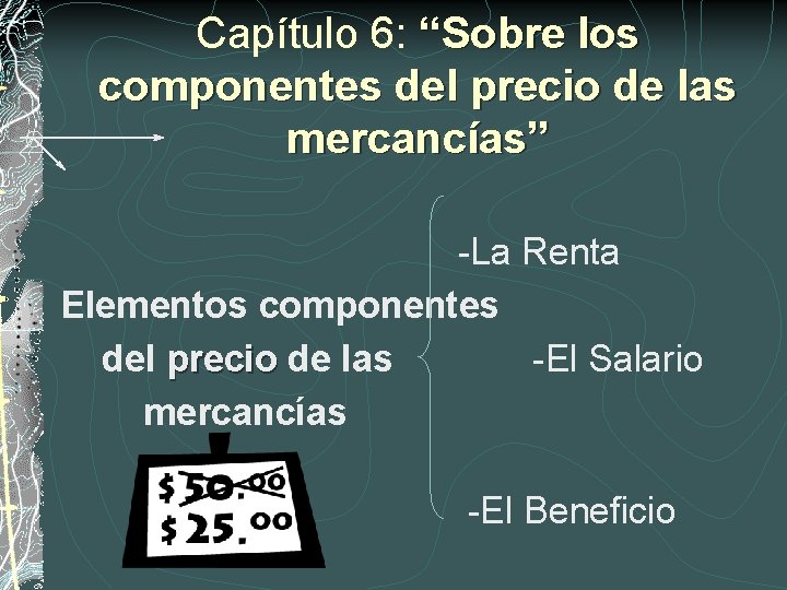 Capítulo 6: “Sobre los componentes del precio de las mercancías” -La Renta Elementos componentes