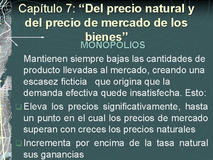 Capítulo 7: “Del precio natural y del precio de mercado de los bienes” MONOPOLIOS