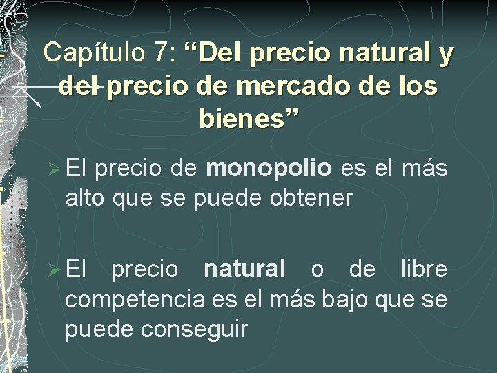 Capítulo 7: “Del precio natural y del precio de mercado de los bienes” Ø