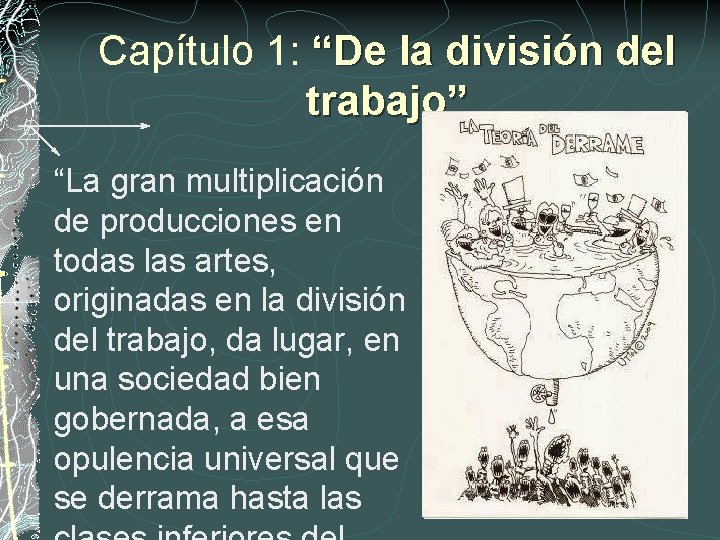 Capítulo 1: “De la división del trabajo” “La gran multiplicación de producciones en todas