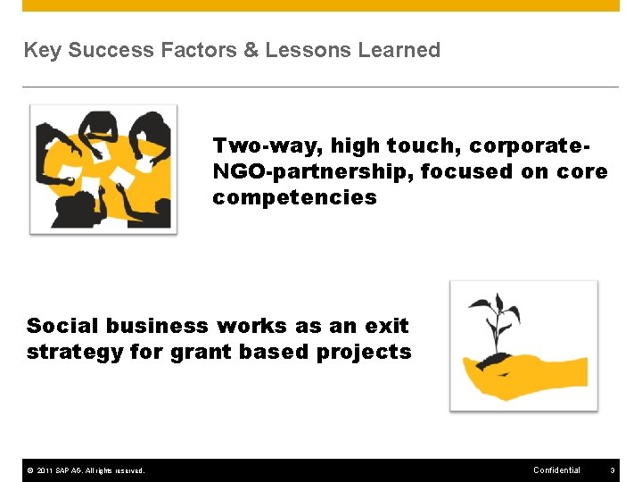 Key Success Factors & Lessons Learned Two-way, high touch, corporate. NGO-partnership, focused on core