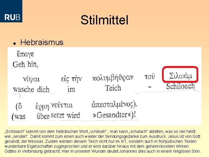 Stilmittel Hebraismus „Schiloach“ kommt von dem hebräischen Wort „schiloah“ ; man kann „schalach“ ableiten,