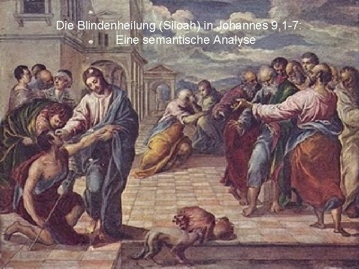 Die Blindenheilung (Siloah) in Johannes 9, 1 -7: Eine semantische Analyse 