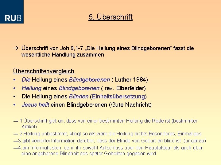  5. Überschrift von Joh 9, 1 -7 „Die Heilung eines Blindgeborenen“ fasst die