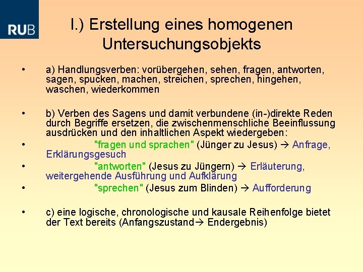 I. ) Erstellung eines homogenen Untersuchungsobjekts • a) Handlungsverben: vorübergehen, sehen, fragen, antworten, sagen,