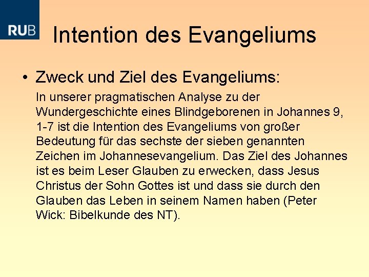 Intention des Evangeliums • Zweck und Ziel des Evangeliums: In unserer pragmatischen Analyse zu