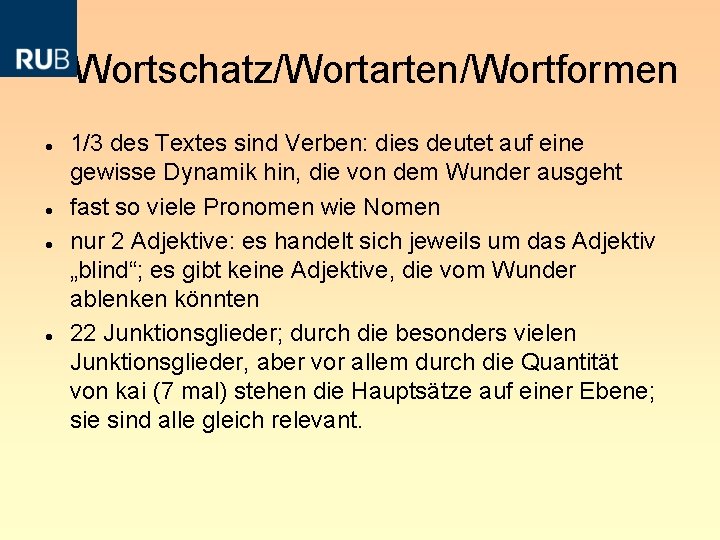  Wortschatz/Wortarten/Wortformen 1/3 des Textes sind Verben: dies deutet auf eine gewisse Dynamik hin,