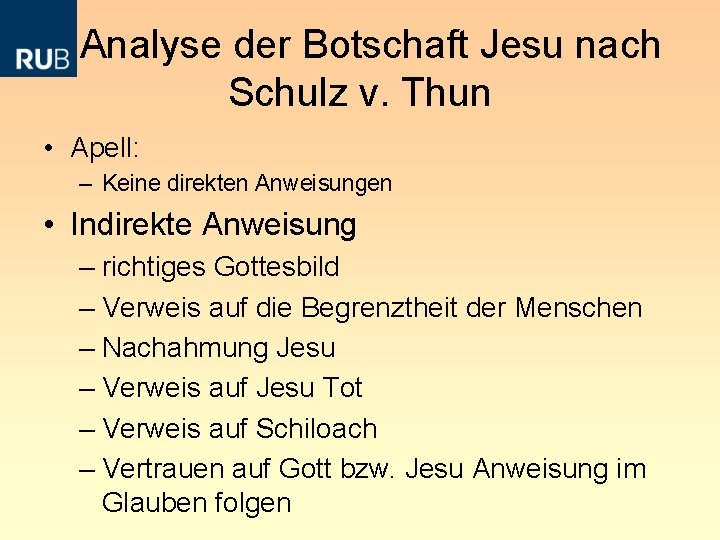  Analyse der Botschaft Jesu nach Schulz v. Thun • Apell: – Keine direkten