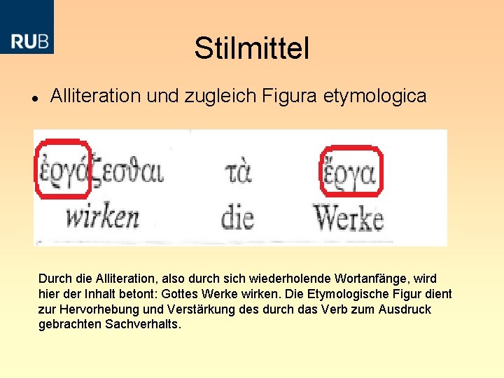 Stilmittel Alliteration und zugleich Figura etymologica Durch die Alliteration, also durch sich wiederholende Wortanfänge,