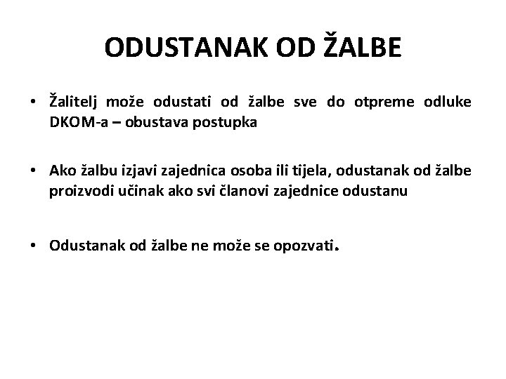ODUSTANAK OD ŽALBE • Žalitelj može odustati od žalbe sve do otpreme odluke DKOM-a