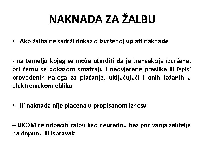 NAKNADA ZA ŽALBU • Ako žalba ne sadrži dokaz o izvršenoj uplati naknade -