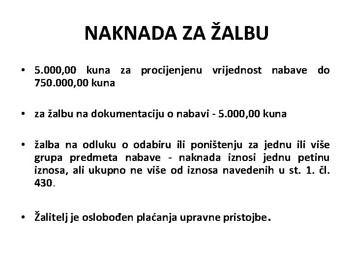 NAKNADA ZA ŽALBU • 5. 000, 00 kuna za procijenjenu vrijednost nabave do 750.