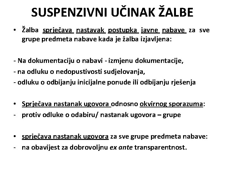 SUSPENZIVNI UČINAK ŽALBE • Žalba sprječava nastavak postupka javne nabave za sve grupe predmeta