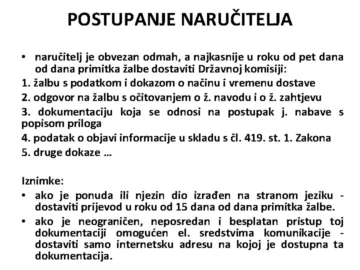 POSTUPANJE NARUČITELJA • naručitelj je obvezan odmah, a najkasnije u roku od pet dana