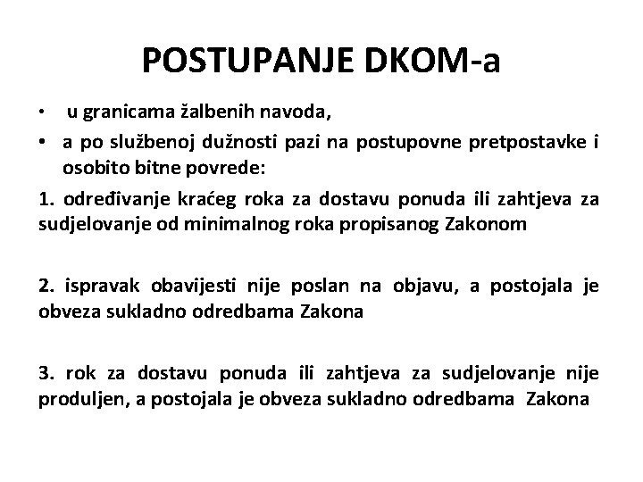 POSTUPANJE DKOM-a • u granicama žalbenih navoda, • a po službenoj dužnosti pazi na