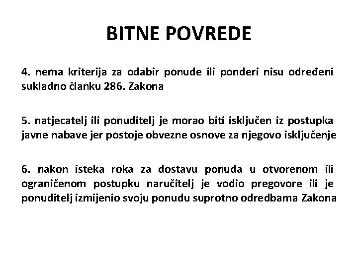 BITNE POVREDE 4. nema kriterija za odabir ponude ili ponderi nisu određeni sukladno članku