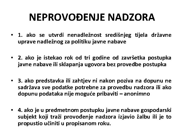 NEPROVOĐENJE NADZORA • 1. ako se utvrdi nenadležnost središnjeg tijela državne uprave nadležnog za