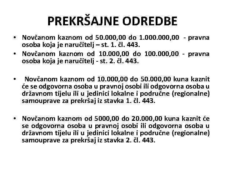 PREKRŠAJNE ODREDBE • Novčanom kaznom od 50. 000, 00 do 1. 000, 00 -