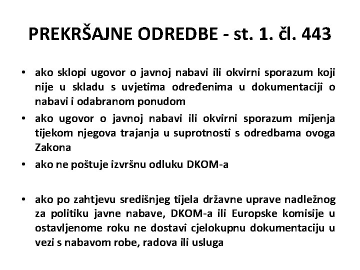 PREKRŠAJNE ODREDBE - st. 1. čl. 443 • ako sklopi ugovor o javnoj nabavi