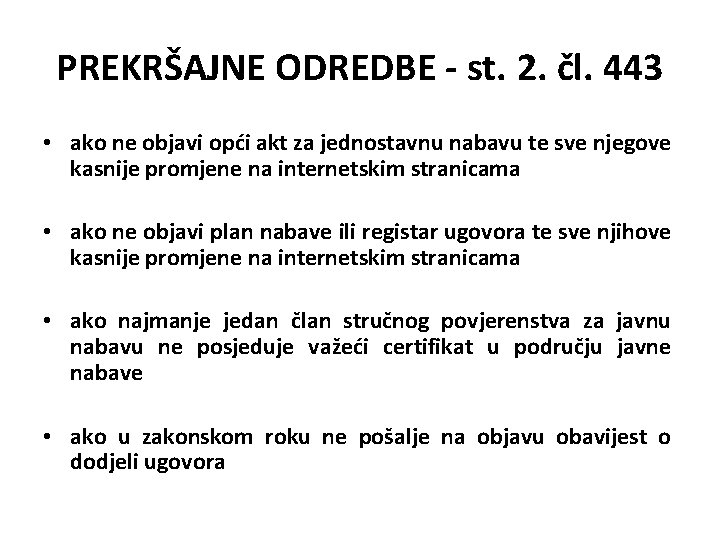 PREKRŠAJNE ODREDBE - st. 2. čl. 443 • ako ne objavi opći akt za