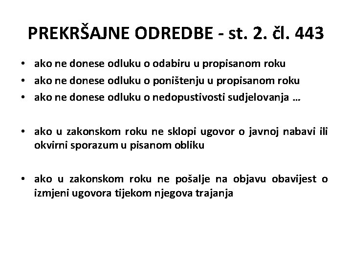 PREKRŠAJNE ODREDBE - st. 2. čl. 443 • ako ne donese odluku o odabiru