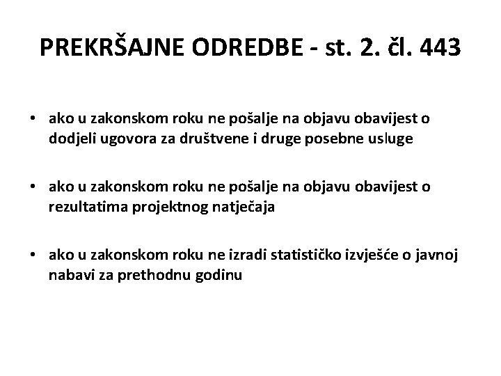 PREKRŠAJNE ODREDBE - st. 2. čl. 443 • ako u zakonskom roku ne pošalje