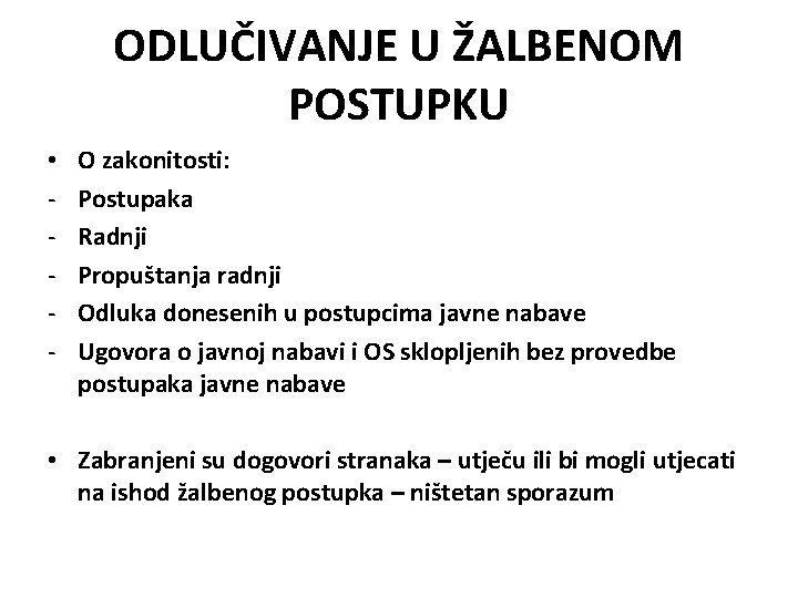 ODLUČIVANJE U ŽALBENOM POSTUPKU • - O zakonitosti: Postupaka Radnji Propuštanja radnji Odluka donesenih