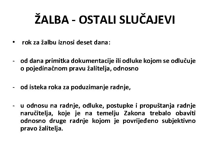 ŽALBA - OSTALI SLUČAJEVI • rok za žalbu iznosi deset dana: - od dana