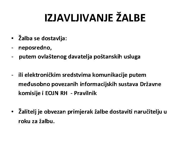 IZJAVLJIVANJE ŽALBE • Žalba se dostavlja: - neposredno, - putem ovlaštenog davatelja poštanskih usluga