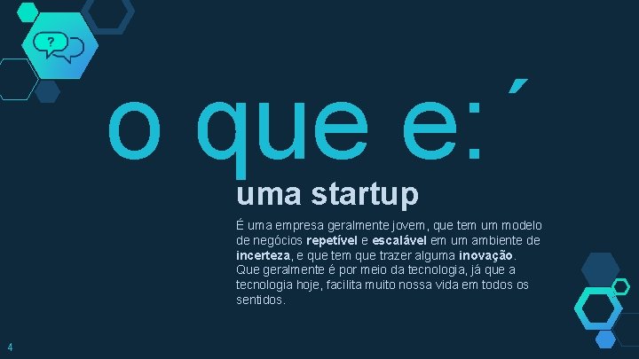 o que e: ´ uma startup É uma empresa geralmente jovem, que tem um