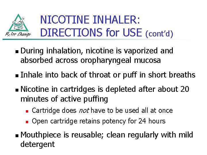 NICOTINE INHALER: DIRECTIONS for USE n n (cont’d) During inhalation, nicotine is vaporized and