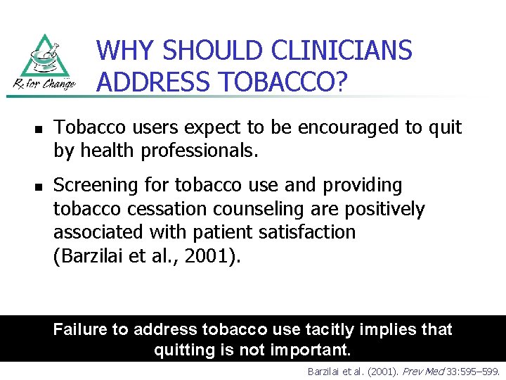 WHY SHOULD CLINICIANS ADDRESS TOBACCO? n n Tobacco users expect to be encouraged to