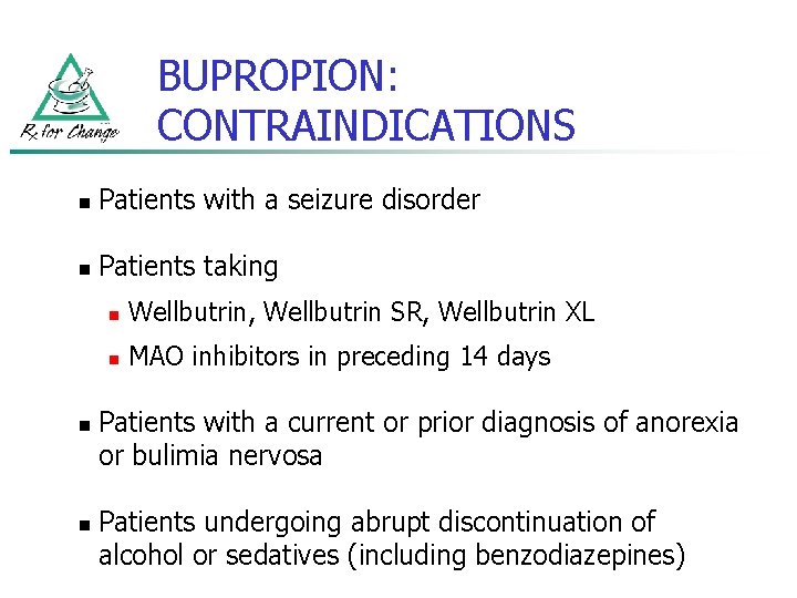 BUPROPION: CONTRAINDICATIONS n Patients with a seizure disorder n Patients taking n n n