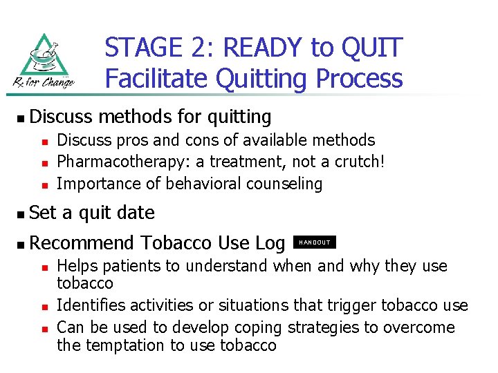 STAGE 2: READY to QUIT Facilitate Quitting Process n Discuss methods for quitting n