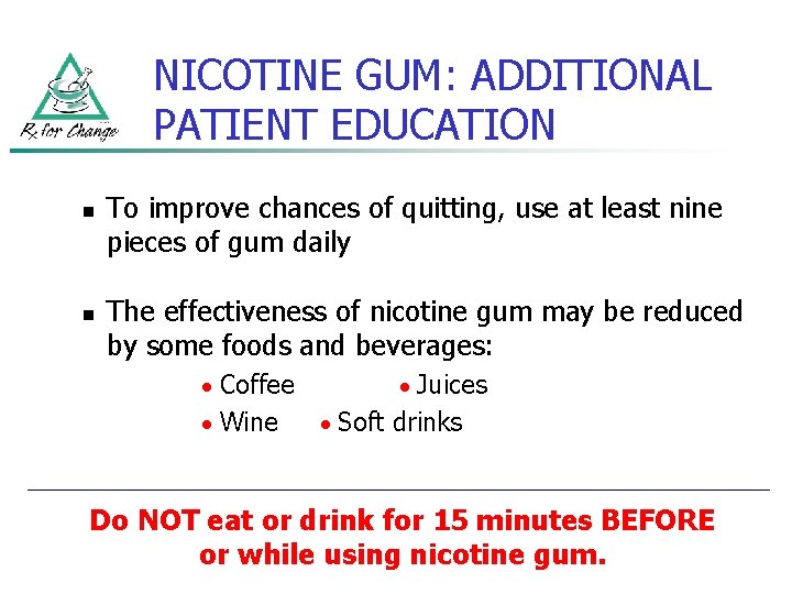 NICOTINE GUM: ADDITIONAL PATIENT EDUCATION n n To improve chances of quitting, use at