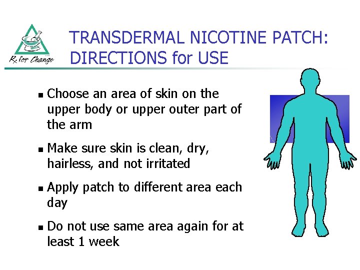 TRANSDERMAL NICOTINE PATCH: DIRECTIONS for USE n n Choose an area of skin on