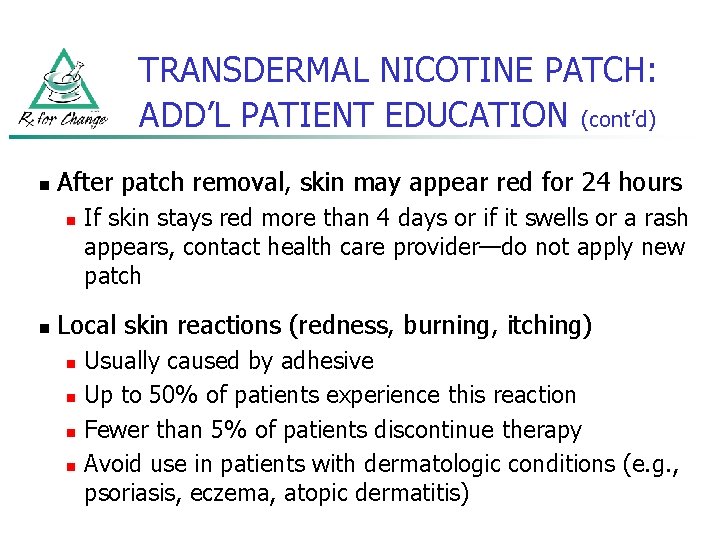 TRANSDERMAL NICOTINE PATCH: ADD’L PATIENT EDUCATION (cont’d) n After patch removal, skin may appear