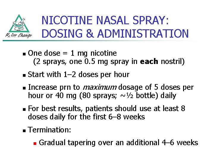 NICOTINE NASAL SPRAY: DOSING & ADMINISTRATION n n n One dose = 1 mg