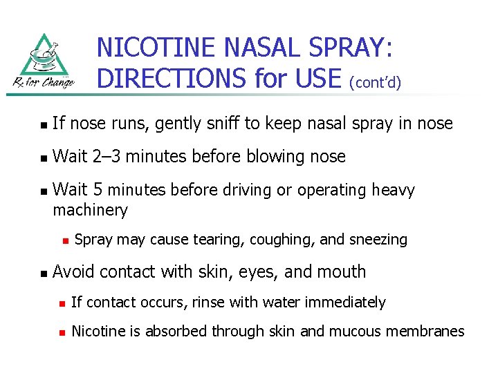 NICOTINE NASAL SPRAY: DIRECTIONS for USE (cont’d) n If nose runs, gently sniff to