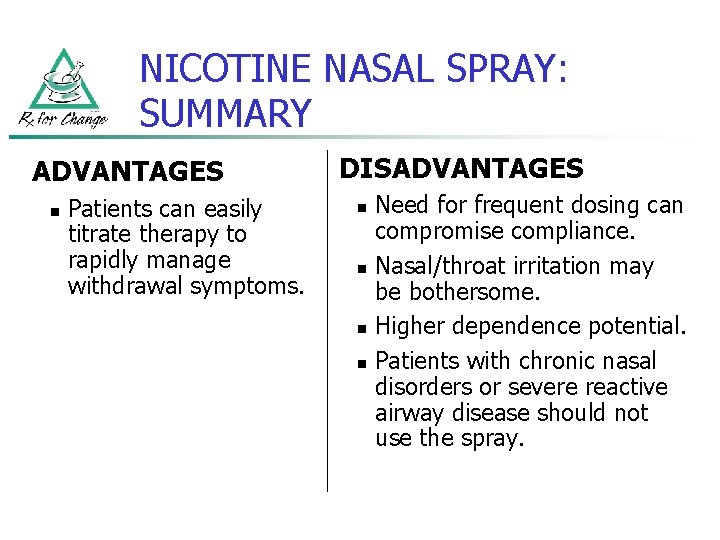 NICOTINE NASAL SPRAY: SUMMARY ADVANTAGES n Patients can easily titrate therapy to rapidly manage