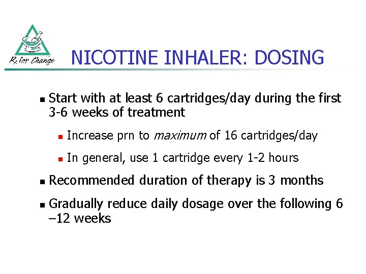 NICOTINE INHALER: DOSING n n n Start with at least 6 cartridges/day during the