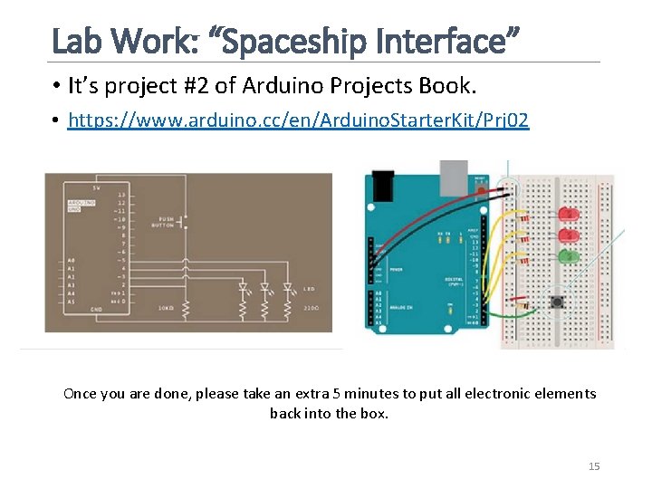 Lab Work: “Spaceship Interface” • It’s project #2 of Arduino Projects Book. • https: