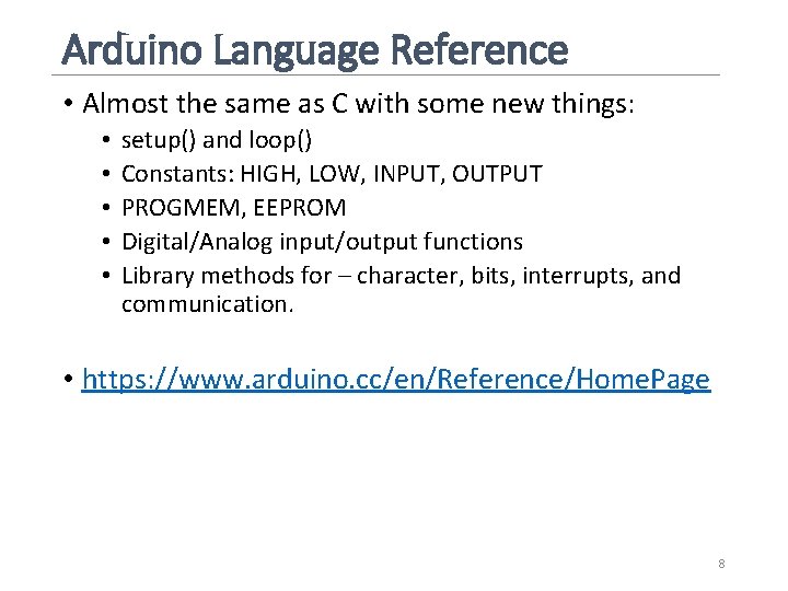 Arduino Language Reference • Almost the same as C with some new things: • Arduino Language Reference • Almost the same as C with some new things: •