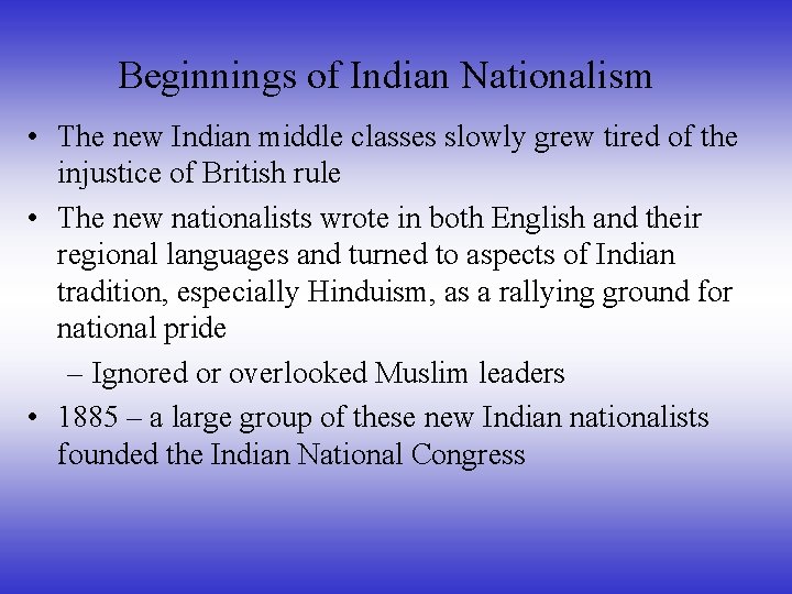 Beginnings of Indian Nationalism • The new Indian middle classes slowly grew tired of