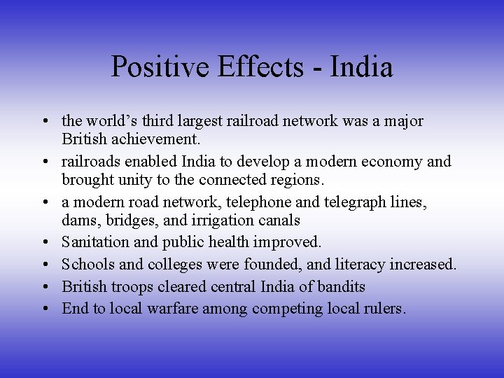 Positive Effects - India • the world’s third largest railroad network was a major Positive Effects - India • the world’s third largest railroad network was a major